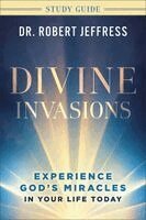 Dr. Robert Jeffress - Divine Invasions Study Guide, Häftad