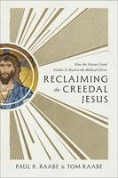 Paul R. Raabe, Tom Raabe - Reclaiming the Creedal Jesus, Häftad. Tillgänglighet: Kommande