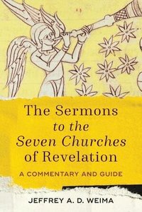 Sermons to the Seven Churches of Revelation - A Commentary and Guide