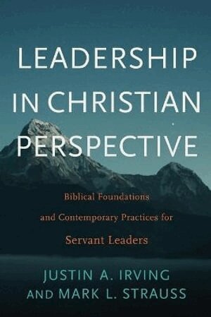 Justin A. Irving, Mark L. Strauss - Leadership in Christian Perspective, Häftad