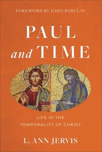 Paul and Time  Life in the Temporality of Christ