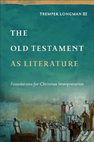 Tremper,III Longman - Old Testament as Literature, Inbunden