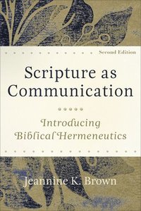 Scripture as Communication  Introducing Biblical Hermeneutics