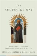 Augustine Way - Retrieving a Vision for the Church`s Apologetic Witness