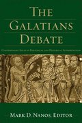 The Galatians Debate  Contemporary Issues in Rhetorical and Historical Interpretation