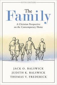 The Family  A Christian Perspective on the Contemporary Home