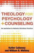Theology for Psychology and Counseling  An Invitation to Holistic Christian Practice