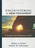 Encountering the New Testament  A Historical and Theological Survey