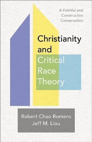 Robert Chao Romero, Jeff M. Liou - Christianity and Critical Race Theory – A Faithful and Constructive Conversation, Häftad. Tillgänglighet: Lägg i varukorg