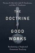 The Doctrine of Good Works  Reclaiming a Neglected Protestant Teaching