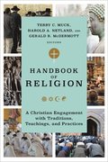 Handbook of Religion  A Christian Engagement with Traditions, Teachings, and Practices