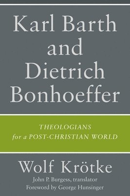 Wolf Krötke, Trans John P Burgess - Karl Barth and Dietrich Bonhoeffer, Häftad. Tillgänglighet: Lägg i varukorg