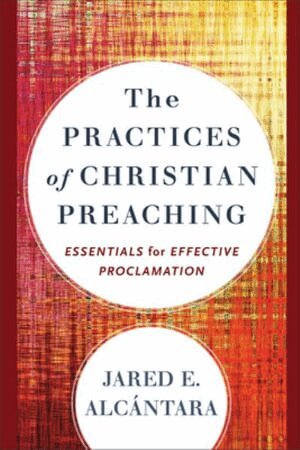 Jared E. Alcántara - Practices of Christian Preaching, Häftad. Tillgänglighet: Tillfälligt slut