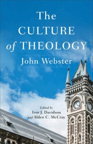 John Webster, Ivor J. Davidson, Alden C. McCray - Culture of Theology, Häftad. Tillgänglighet: Tillfälligt slut