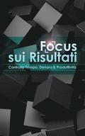 Focus sui Risultati: Controlla Tempo, Denaro & Produttivit