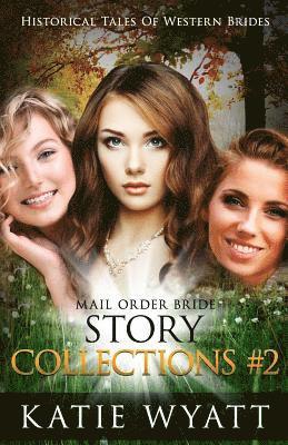 Katie Wyatt - Mail Order Bride Series: Historical Tales of Western Brides Story Collections 2: Inspirational Pioneer Romance, Häftad. Tillgänglighet: Lägg i varukorg