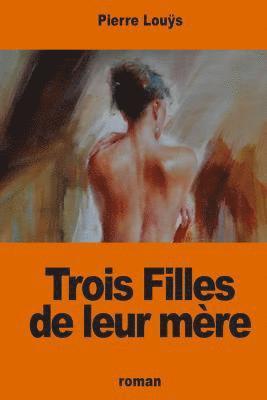 Pierre Louÿs - Trois Filles de leur mère, Häftad. Tillgänglighet: Lägg i varukorg