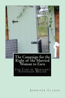 Jennifer Clarke - Campaign for the right of the married woman to earn: The case of Margaret Stevenson Miller, Häftad. Tillgänglighet: Lägg i varukorg