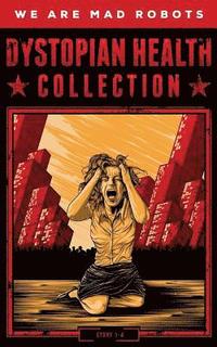 Dystopian Health Collection: All 4 Books of Our Series in One Bundle