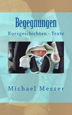 Michael Messer - Begegnungen: Kurzgeschichten - Texte, Häftad. Tillgänglighet: Lägg i varukorg