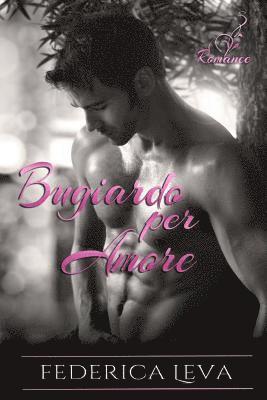 Federica Leva - Bugiardo per Amore, Häftad. Tillgänglighet: Lägg i varukorg
