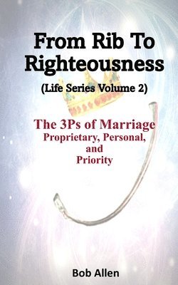 Bob Allen - From Rib to Righteousness, Häftad. Tillgänglighet: Lägg i varukorg