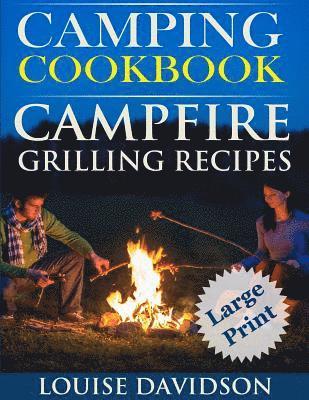Louise Davidson - Camping Cookbook Campfire Grilling Recipes ***Large Print Edition ***, Häftad. Tillgänglighet: Lägg i varukorg