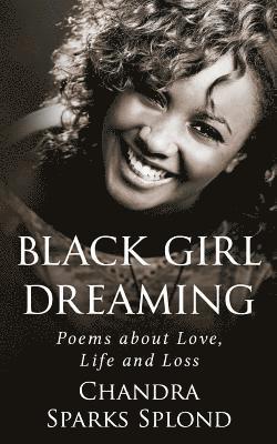 Chandra Sparks Taylor, Chandra Sparks Splond - Black Girl Dreaming: Poems About Love, Life and Loss, Häftad. Tillgänglighet: Lägg i varukorg