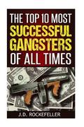 The Top 10 Most Successful Gangsters of All Times