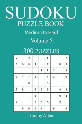 Jimmy Allen - 300 Medium to Hard Sudoku Puzzle Book: Volume 5, Häftad. Tillgänglighet: Lägg i varukorg