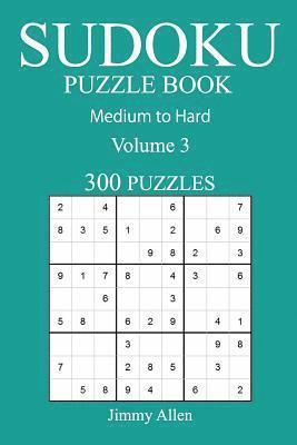 Jimmy Allen - 300 Medium to Hard Sudoku Puzzle Book: Volume 3, Häftad. Tillgänglighet: Lägg i varukorg