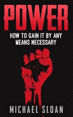 Michael Sloan - Power: How To Gain It By Any Means Necessary, Häftad. Tillgänglighet: Lägg i varukorg