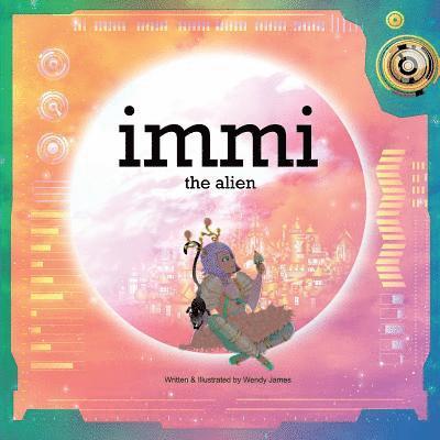 Wendy James - immi: the alien, Häftad