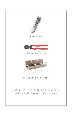 Joe a. Oppenheimer - Remotes, Chain Cutters, & Waiting Rooms: Collected Poems 1980-2016, Häftad