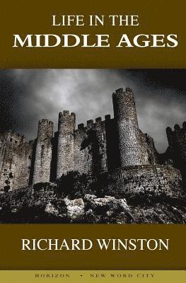 Richard Winston - Life in the Middle Ages, Häftad