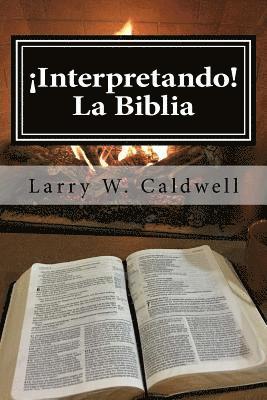 Larry W. Caldwell - Interpretando La Biblia: Haciendo que la Biblia ¡Cobre Vida! Para Ti y Tu Gente, Häftad. Tillgänglighet: Lägg i varukorg