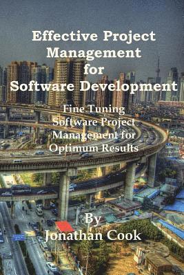 Jonathan Cook - Effective Project Management for Software Development: Fine Tuning Software Project Management for Optimum Results, Häftad