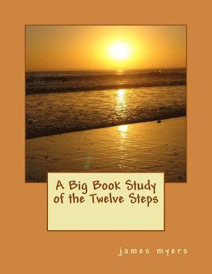 James Myers - A Big Book Study of the Twelve Steps, Häftad