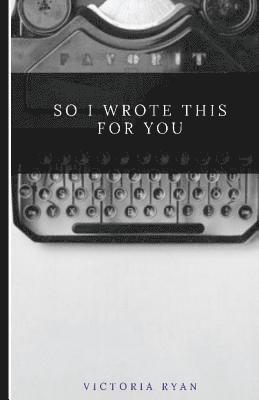 Victoria Ryan - So I Wrote This for You, Häftad. Tillgänglighet: Lägg i varukorg