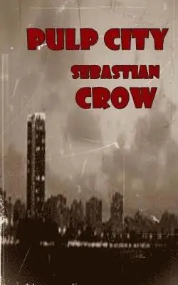 Sebastian Crow - Pulp City, Häftad. Tillgänglighet: Lägg i varukorg