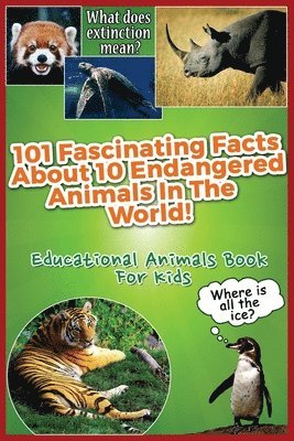 Melissa Young - 101 Fascinating Facts About 10 Endangered Animals In The World!: Educational Animals Book For Kids, Häftad. Tillgänglighet: Lägg i varukorg