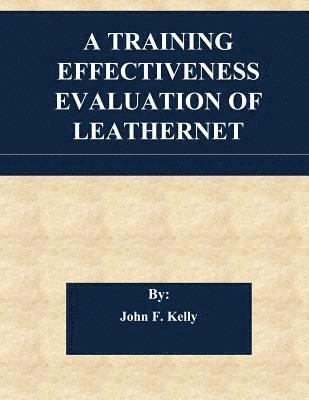 John F. Kelly, Penny Hill Press - A Training Effectiveness Evaluation of Leathernet, Häftad. Tillgänglighet: Lägg i varukorg