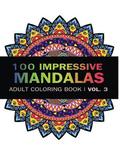 Mandala Coloring Book: 100 IMRESSIVE MANDALAS Adult Coloring BooK ( Vol. 3 ): Stress Relieving Patterns for Adult Relaxation, Meditation