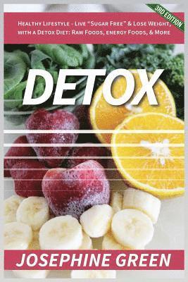 Josephine Green - Detox: Healthy Lifestyle - Live "Sugar-Free" & Lose Weight, with a Detox Diet: Raw Foods, Energy Foods & More, Häftad. Tillgänglighet: Lägg i varukorg