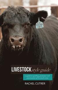 Livestock Style Guide: A guide to spelling, grammar and punctuation of livestock terms.