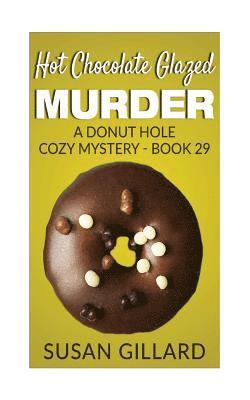 Susan Gillard - Hot Chocolate Glazed Murder: A Donut Hole Cozy Mystery - Book 29, Häftad. Tillgänglighet: Lägg i varukorg