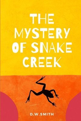 D W Smith - Mystery of Snake Creek, Häftad. Tillgänglighet: Lägg i varukorg