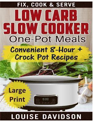 Louise Davidson - Low Carb Slow Cooker One Pot Meals ***Large Print Edition***, Häftad. Tillgänglighet: Lägg i varukorg