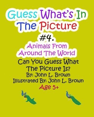 John L. Brown - Guess Whats In The Picture #4: Aniamls From Around The world, Häftad. Tillgänglighet: Lägg i varukorg