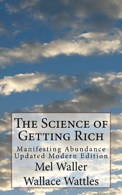 Wallace Wattles, Mel Waller - The Science of Getting Rich: Manifesting Abundance Updated Modern Edition, Häftad